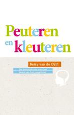 Peuteren en kleuteren 9789088505065 Betsy van de Grift, Verzenden, Zo goed als nieuw, Betsy van de Grift