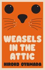 Weasels in the attic 9781783789757 Hiroko Oyamada, Verzenden, Zo goed als nieuw, Hiroko Oyamada