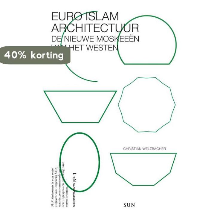 Euro Islam Architectuur / SUN-Statements 9789085066200, Boeken, Kunst en Cultuur | Beeldend, Gelezen, Verzenden