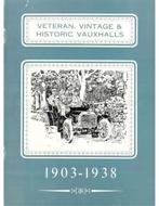 VETERAN, VINTAGE & HISTORIC VAUXHALLS 1903 - 1938, Nieuw, Author