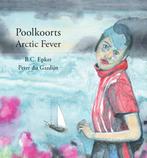 Poolkoorts / Arctic Fever 9789082630923 Peter Du Gardijn, Verzenden, Zo goed als nieuw, Peter Du Gardijn