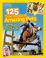 125 True Stories Of Amazing Pets 9781426314599, Boeken, Overige Boeken, Verzenden, Zo goed als nieuw, National Geographic Kids