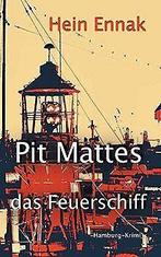 Pit Mattes - das Feuerschiff: Hamburg-Krimi  Enn...  Book, Zo goed als nieuw, Verzenden, Hein Ennak