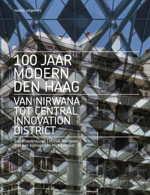 100 jaar Modern Den Haag 9789462085794 Marcel Teunissen, Boeken, Kunst en Cultuur | Architectuur, Gelezen, Verzenden