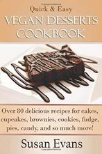 Quick & Easy Vegan Desserts Cookbook: O 80 delicious recipes, Gelezen, Susan Evans, Verzenden