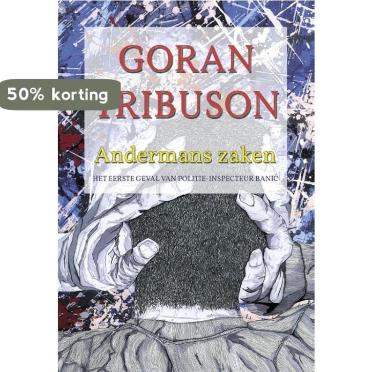 Andermans zaken 9789490385828 Goran Tribuson, Boeken, Thrillers, Gelezen, Verzenden