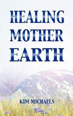 Healing Mother Earth | 9789949934089 | Kim Michaels, Zo goed als nieuw, Kim Michaels