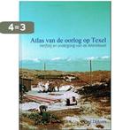 Atlas van de oorlog op Texel 9789082334715 Paul Dijkstra, Verzenden, Zo goed als nieuw, Paul Dijkstra