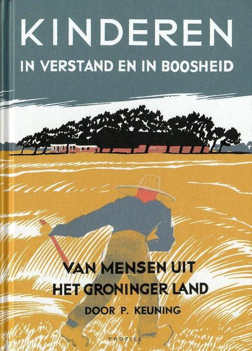 Kinderen In Verstand En In Boosheid 9789052944036 P. Keuning, Boeken, Streekboeken en Streekromans, Zo goed als nieuw, Verzenden