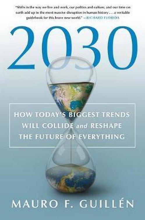 2030 How Todays Biggest Trends Will Collide and Reshape the, Boeken, Taal | Engels, Zo goed als nieuw, Verzenden