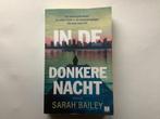 In de donkere nacht 9789460685835 Sarah Bailey, Boeken, Verzenden, Gelezen, Sarah Bailey