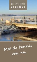 Met de kennis van nu 9789462473034 Kees Steketee, Verzenden, Zo goed als nieuw, Kees Steketee