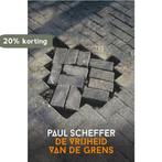 De vrijheid van de grens 9789047708056 Paul Scheffer, Verzenden, Gelezen, Paul Scheffer