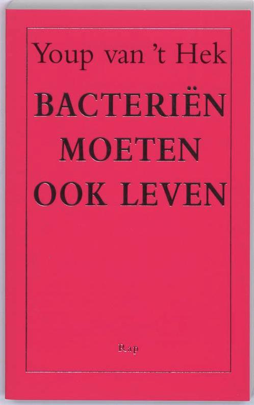 Bacteriën moeten ook leven 9789060057414 Youp van t Hek, Boeken, Romans, Gelezen, Verzenden