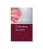 GEBROKEN KLEUREN 9789061407645 JACQUELINE VAN DER WAALS, Boeken, Verzenden, Gelezen, JACQUELINE VAN DER WAALS