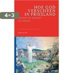 Hoe God verscheen in Friesland / Deventer Historische Reeks, Boeken, Verzenden, Gelezen, Dirk Otten