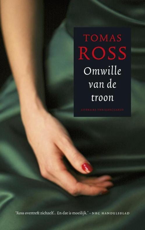 Omwille van de troon 9789023441878 Tomas Ross, Boeken, Thrillers, Zo goed als nieuw, Verzenden