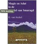 Magie En Adat In Gordel Van Smaragd 9789073304666, Verzenden, Zo goed als nieuw, G. van Arckel