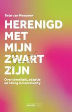 Herenigd met mijn Zwart zijn 9789464565997 Bete van Meeuwen, Boeken, Verzenden, Zo goed als nieuw, Bete van Meeuwen
