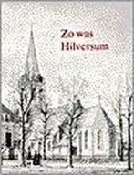 ZO WAS HILVERSUM. 9789028816817 G. van Bokhorst, Verzenden, Gelezen, G. van Bokhorst