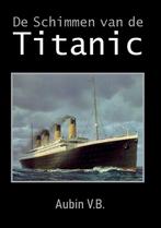 9789464069730 De Schimmen van de Titanic, Boeken, Nieuw, Aubin V.B., Verzenden