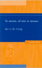 Te Meten, Of Niet Te Meten: Dat Is De Vraag 9789066657564, Boeken, Verzenden, Gelezen, A.R. Mackor