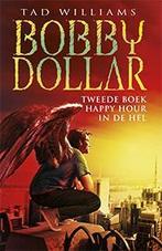 Happy hour in de hel / Bobby Dollar / 2 9789024547203, Boeken, Fantasy, Verzenden, Zo goed als nieuw, Tad Williams
