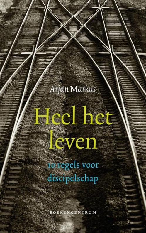 Heel het leven 9789023920830 Arjan Markus, Boeken, Godsdienst en Theologie, Gelezen, Verzenden