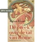 De preek over de val van Rome 9789023478201 Jérôme Ferrari, Verzenden, Zo goed als nieuw, Jérôme Ferrari
