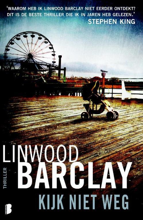 Kijk niet weg 9789022555545 Linwood Barclay, Boeken, Thrillers, Zo goed als nieuw, Verzenden