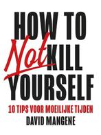 How to not kill yourself | 9789400512221 | David Mangene, Zo goed als nieuw, David Mangene