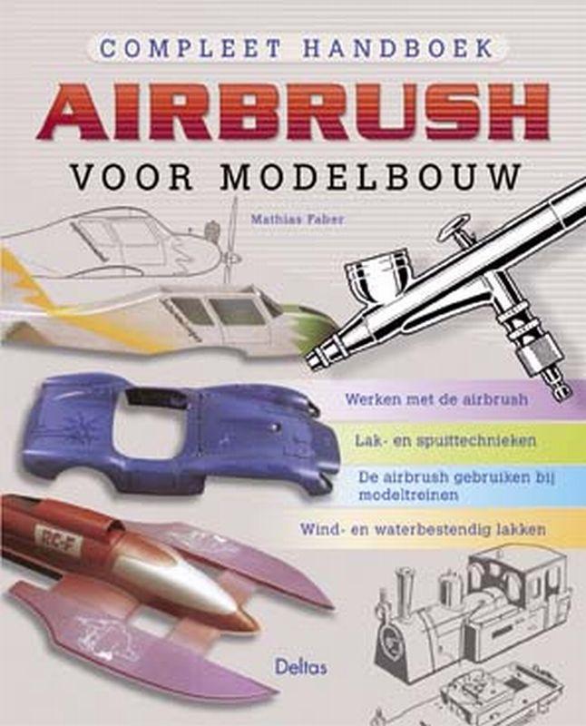 Compleet handboek airbrush voor modelbouw 9789044702897, Boeken, Hobby en Vrije tijd, Zo goed als nieuw, Verzenden