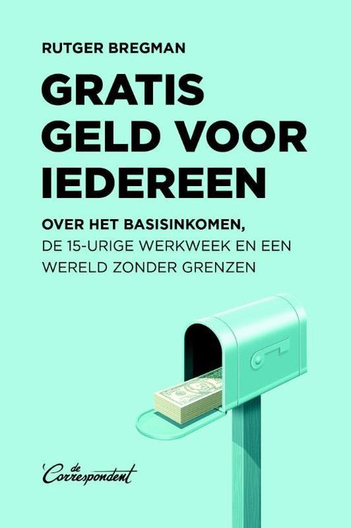 Gratis geld voor iedereen 9789082520347 Rutger Bregman, Boeken, Literatuur, Zo goed als nieuw, Verzenden