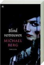 Blind vertrouwen 9789044336399 Michael Berg, Boeken, Verzenden, Gelezen, Michael Berg