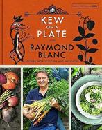 Kew on a Plate with Raymond Blanc (Kew Gardens), Blanc,, Gelezen, Raymond Blanc, Royal Botanic Gardens, Kew, Verzenden