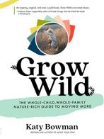 Grow Wild 9781943370160 Katy Bowman, Verzenden, Gelezen, Katy Bowman