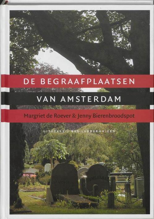 De begraafplaatsen van Amsterdam 9789059370142, Boeken, Reisgidsen, Gelezen, Verzenden