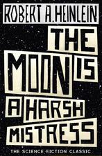 The Moon is a Harsh Mistress 9781473616127 Robert Heinlein, Boeken, Verzenden, Zo goed als nieuw, Robert Heinlein