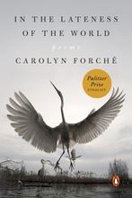 9780525560425 In the Lateness of the World Poems, Verzenden, Nieuw, Carolyn Forche