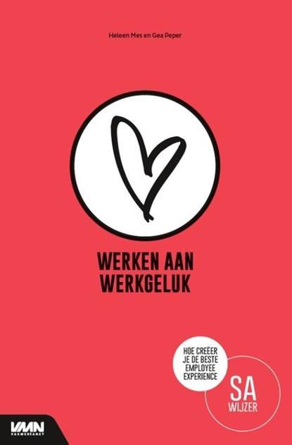 Werken aan werkgeluk | 9789462156326 | Heleen Mes ; Gea, Boeken, Wetenschap, Zo goed als nieuw
