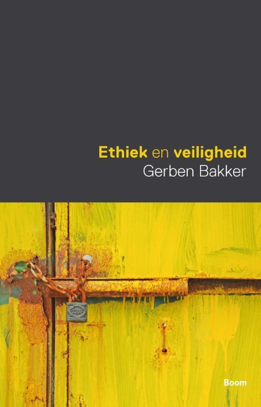 Ethiek en veiligheid 9789089534699 Gerben Bakker, Boeken, Filosofie, Zo goed als nieuw, Verzenden