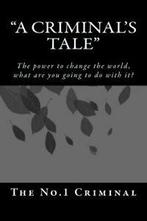 A Criminals Tale: The power to change the world, what are, Boeken, Politiek en Maatschappij, The no1 criminal, Zo goed als nieuw