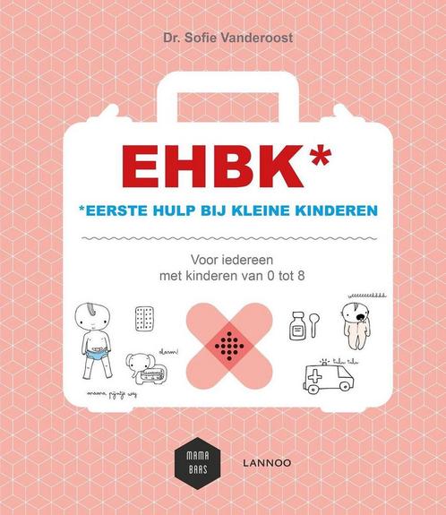 EHBK* (*Eerste Hulp Bij Kleine Kinderen) 9789401436366, Boeken, Hobby en Vrije tijd, Zo goed als nieuw, Verzenden