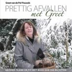 Prettig afvallen met Greet 9789081230728 Greet Pol-Pouwels, Boeken, Kookboeken, Verzenden, Gelezen, Greet Pol-Pouwels