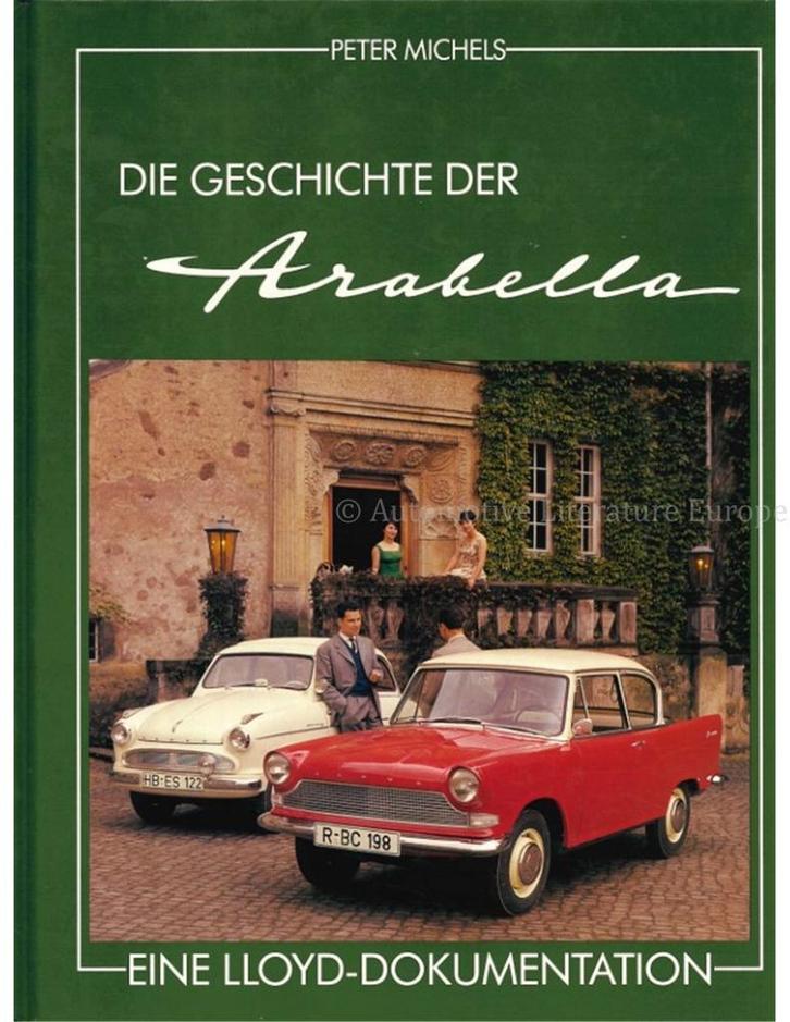 DIE GESCHICHTE DER ARABELLA, EINE LLOYD DOKUMENTATION, Boeken, Auto's | Boeken