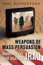 Weapons Of Mass Persuasion 9780802086518 Paul Rutherford, Verzenden, Gelezen, Paul Rutherford