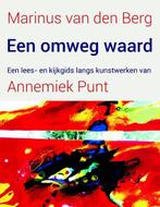Een omweg waard | 9789025906443 | Marinus van den Berg ;, Zo goed als nieuw, Marinus van den Berg ; Annemiek Punt