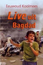 Live uit Bagdad / Vervolgde Kerk 9789033633201, Verzenden, Zo goed als nieuw, Eeuwoud Koolmees