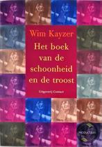 Boek Van De Schoonheid En De Troost 9789025417727 Wim Kayzer, Boeken, Gelezen, Wim Kayzer, Gertjan Wallinga (eindred.), Verzenden