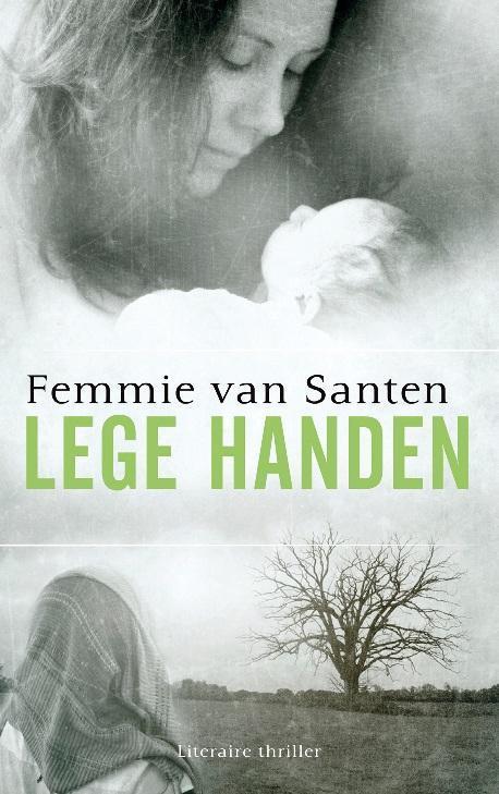 Lege handen 9789043521215 Femmie van Santen, Boeken, Thrillers, Gelezen, Verzenden